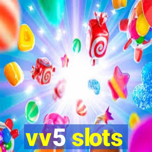 vv5 slots